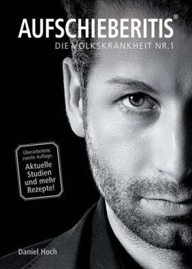 Hoch |  AUFSCHIEBERITIS® - Die Volkskrankheit Nr. 1 | Buch |  Sack Fachmedien