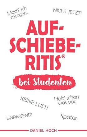 Hoch |  AUFSCHIEBERITIS® bei Studenten | Buch |  Sack Fachmedien