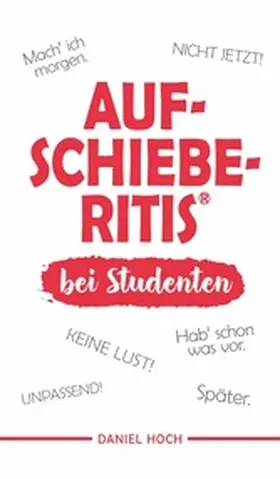 Hoch |  AUFSCHIEBERITIS® bei Studenten | eBook | Sack Fachmedien