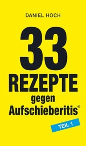 Hoch |  33 Rezepte gegen Aufschieberitis Teil 1 | eBook | Sack Fachmedien
