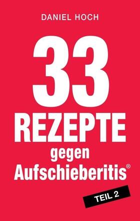 Hoch |  33 Rezepte gegen Aufschieberitis, Teil 2 | Buch |  Sack Fachmedien
