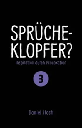Hoch |  Sprücheklopfer? - Inspiration durch Provokation Teil 3 | eBook | Sack Fachmedien