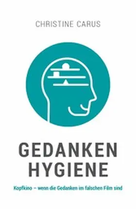 Carus |  GEDANKENHYGIENE | eBook | Sack Fachmedien