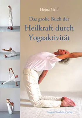 Grill |  Das große Buch der Heilkraft durch Yogaaktivität | Buch |  Sack Fachmedien