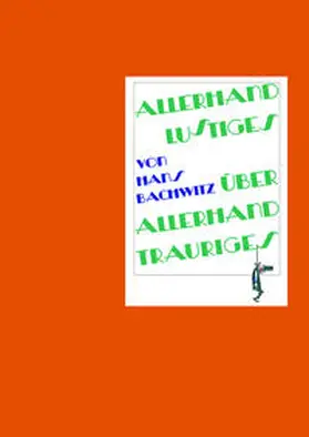 Bachwitz / Lang |  Allerhand Lustiges über allerhand Trauriges | Buch |  Sack Fachmedien