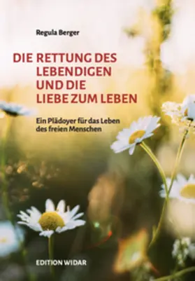 Berger |  Die Rettung des Lebendigen und die Liebe zum Leben | Buch |  Sack Fachmedien