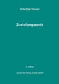 Tenner / Schultze / Juristischer Verlag Pegnitz GmbH |  Zustellungsrecht - Das Anwenderhandbuch für Gerichtsvollzieher, Gerichte und Anwälte | Buch |  Sack Fachmedien