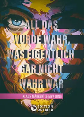 Märkert / Jung |  All das wurde wahr, was eigentlich gar nicht wahr war | eBook | Sack Fachmedien