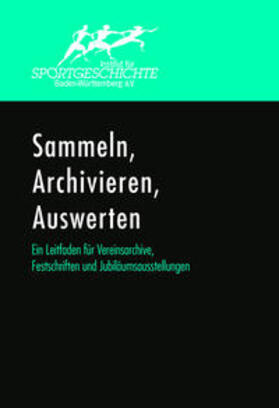 Ehlers / Wieser / Schempp | Sammeln, Archivieren, Auswerten. Ein Leitfaden für Vereinsarchive, Festschriften und Jubiläumsausstellungen. | Buch | sack.de