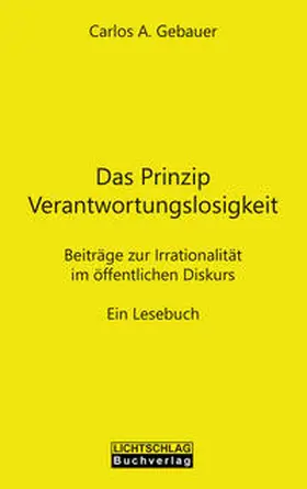 Gebauer |  Das Prinzip Verantwortungslosigkeit | Buch |  Sack Fachmedien