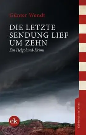 Wendt | Die letzte Sendung lief um zehn | Buch | 978-3-948972-53-0 | www.sack.de