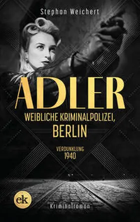 Weichert |  Adler, Weibliche Kriminalpolizei, Berlin | Buch |  Sack Fachmedien
