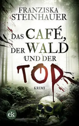 Steinhauer | Das Café, der Wald und der Tod | Buch | 978-3-948972-97-4 | www.sack.de