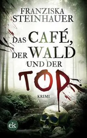 Steinhauer |  Das Café, der Wald und der Tod | eBook | Sack Fachmedien