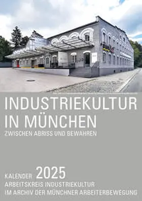 Archiv der Münchner Arbeiterbewegung e.V. / Bidjanbeg / Bäumler |  Industriekultur in München 2025 | Sonstiges |  Sack Fachmedien