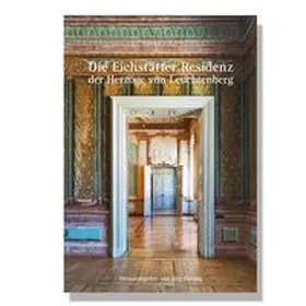 Ebeling / Deutsches Forum für Kunstgeschichte / Graf |  Die Eichstätter Residenz der Herzöge von Leuchtenberg | Buch |  Sack Fachmedien