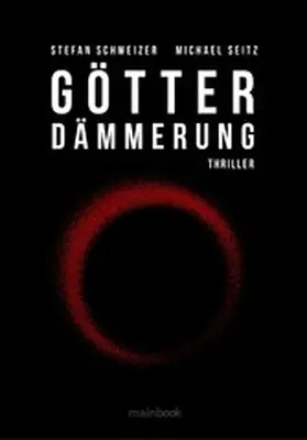 Seitz / Schweizer |  Götterdämmerung: Polit-Thriller | eBook | Sack Fachmedien