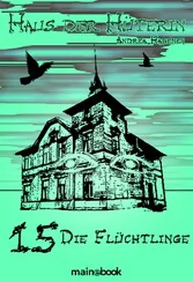 Habeney |  Haus der Hüterin: Band 15 - Die Flüchtlinge | eBook | Sack Fachmedien