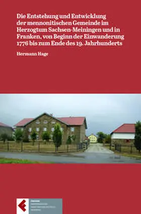 Stickler / Hage |  Die Entstehung und Entwicklung der mennonitischen Gemeinde im Herzogtum Sachsen-Meiningen und in Franken von Beginn der Einwanderung 1776 bis zum Ende des 19. Jahrhunderts | Buch |  Sack Fachmedien
