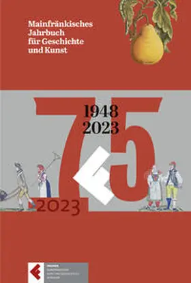 Stickler / Seegert / Kolb |  Mainfränkisches Jahrbuch für Geschichte und Kunst, Band 75 (2023) | Buch |  Sack Fachmedien