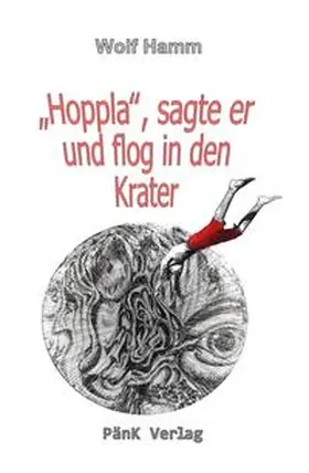 Hamm |  "Hoppla", sagte er und flog in den Krater | Buch |  Sack Fachmedien