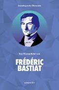 Bastiat |  Grundlagen der Ökonomie: Das Wesentliche von Frédéric Bastiat | eBook | Sack Fachmedien