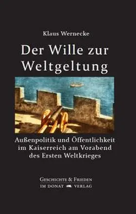 Wernecke |  Der Wille zur Weltgeltung | Buch |  Sack Fachmedien
