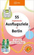 Scheddel |  55 beglückende Ausflugsziele in Berlin | Buch |  Sack Fachmedien