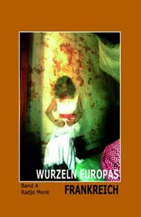 Monk |  WURZELN EUROPAS · FRANKREICH | Buch |  Sack Fachmedien