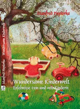 Piepiorka |  Wundersame Kinderwelt - Erlebnisse von und mit Kindern | Buch |  Sack Fachmedien