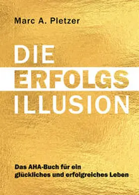 Pletzer |  DIE ERFOLGS-Illusion | Buch |  Sack Fachmedien
