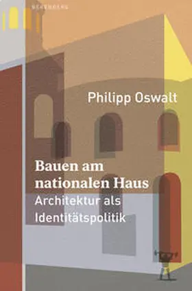 Oswalt |  Bauen am nationalen Haus | Buch |  Sack Fachmedien