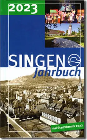 Stadt Singen (Hohentwiel) / Panzer / Brügel |  Stadt Singen - Jahrbuch / SINGEN Jahrbuch 2023 / Singener Jahrbuch 2023 - Stadtchronik 2022 | Buch |  Sack Fachmedien