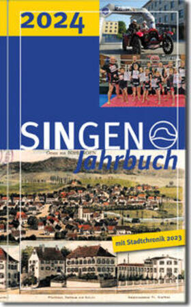 Stadt Singen (Hohentwiel) / Panzer / Jacobi |  Stadt Singen - Jahrbuch / SINGEN Jahrbuch 2024 / Singener Jahrbuch 2024 - Stadtchronik 2023 | Buch |  Sack Fachmedien