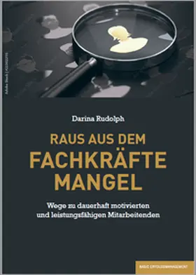 Rudolph |  RAUS AUS DEM FACHKRÄFTEMANGEL | Buch |  Sack Fachmedien