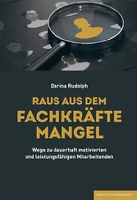 Rudolph |  RAUS AUS DEM FACHKRÄFTEMANGEL | eBook | Sack Fachmedien