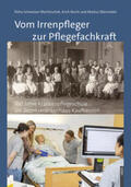 Schweizer-Martinschek / Resch / Ellenrieder |  Vom Irrenpfleger zur Pflegefachkraft | Buch |  Sack Fachmedien