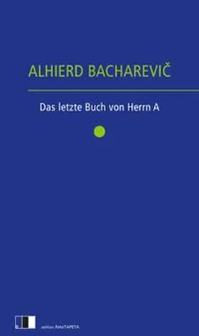 Bacharevic |  Das letzte Buch von Herrn A. | Buch |  Sack Fachmedien