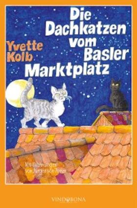 Kolb |  Die Dachkatzen vom Basler Marktplatz | eBook | Sack Fachmedien