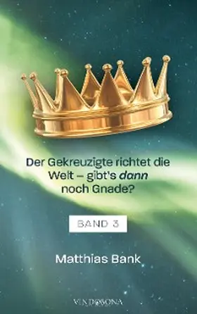 Bank |  Der Gekreuzigte richtet die Welt - gibt's dann noch Gnade? | eBook | Sack Fachmedien