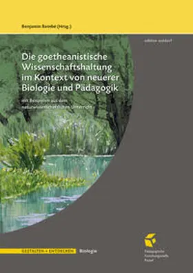 Bembé |  Die goetheanistische Wissenschaftshaltung im Kontext von neuerer Biologie und Pädagogik | Buch |  Sack Fachmedien