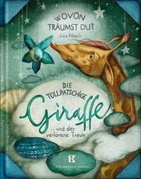 Nüsch | Die tollpatschige Giraffe und der verlorene Traum | Buch | 978-3-949276-04-0 | www.sack.de