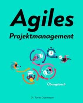 Dr. Gustavsson | Gustavsson, T: Agiles Projektmanagement | Buch | 978-3-949294-07-5 | sack.de