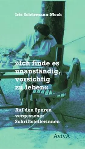 Schürmann-Mock |  "Ich finde es unanständig, vorsichtig zu leben" | Buch |  Sack Fachmedien