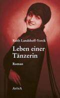 Landshoff-Yorck / Fähnders / Yorck |  Leben einer Tänzerin | Buch |  Sack Fachmedien