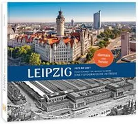 K4 Verlag / Dr. Mathias |  Leipzig damals und heute 2. Auflage | Buch |  Sack Fachmedien