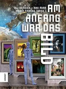 Bendick / Mira / Franke |  Am Anfang war das Bild | Buch |  Sack Fachmedien