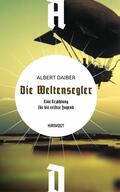 Daiber / Frey |  Die Weltensegler | eBook | Sack Fachmedien