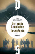 Scheerbart / Frey |  Scheerbart, P: Die große Revolution / Lesábendio | Buch |  Sack Fachmedien