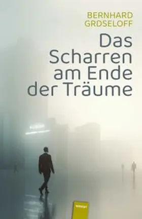 Grdseloff |  Das Scharren am Ende der Träume | eBook | Sack Fachmedien